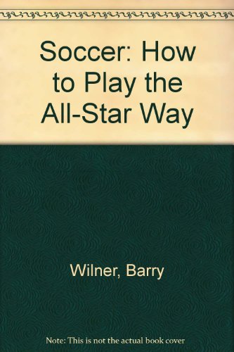 Beispielbild fr Soccer: How to Play the All-Star Way zum Verkauf von AwesomeBooks