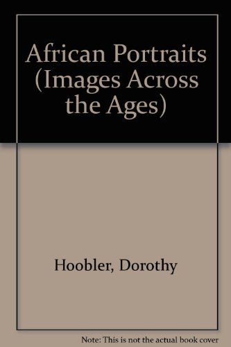 African Portraits (Images Across the Ages) (9780811463782) by Hoobler, Dorothy; Hoobler, Thomas