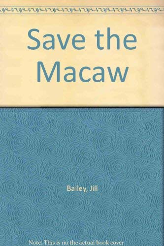 Save the Macaw (9780811465496) by Bailey, Jill