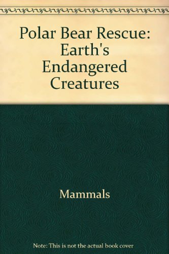 9780811465564: Polar Bear Rescue: Earth's Endangered Creatures