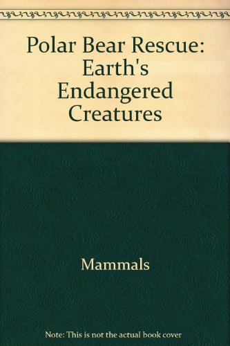 9780811465564: Polar Bear Rescue: Earth's Endangered Creatures (Save Our Species Series)