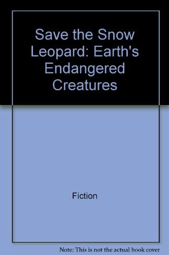 Save the Snow Leopard: Earth's Endangered Creatures (Save Our Species Series) (9780811465571) by Bailey, Jill