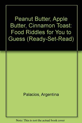 Imagen de archivo de Peanut Butter, Apple Butter, Cinnamon Toast: Food Riddles for You to a la venta por Hawking Books