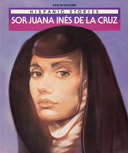 Stock image for Sor Juana Ines de La Cruz: Hispanic Stories (Raintree Hispanic Stories Series) for sale by Mispah books