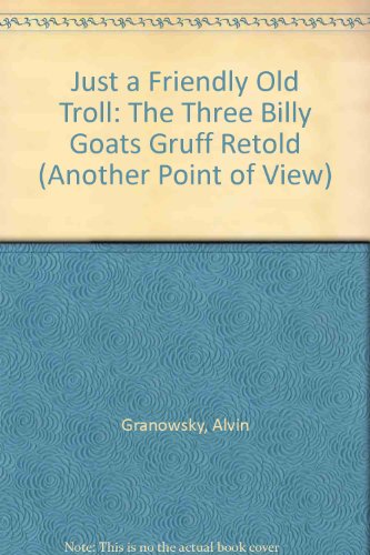 Imagen de archivo de The Three Billy Goats Gruff/Just a Friendly Old Troll (Another Point of View) a la venta por SecondSale