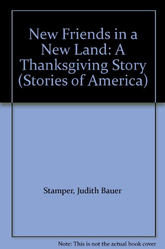 Imagen de archivo de New Friends in a New Land : A Thanksgiving Story a la venta por Better World Books