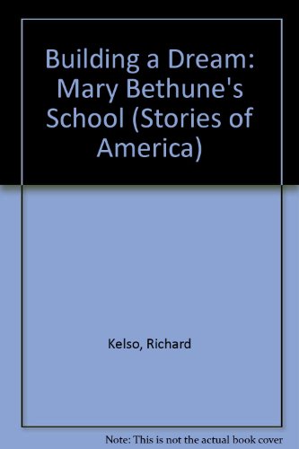 Imagen de archivo de Building a Dream: Mary Bethune's School (Stories of America) a la venta por Ergodebooks