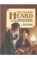 Stock image for They Shall Be Heard : The Story of Susan B. Anthony and Elizabeth Cady Stanton for sale by Better World Books