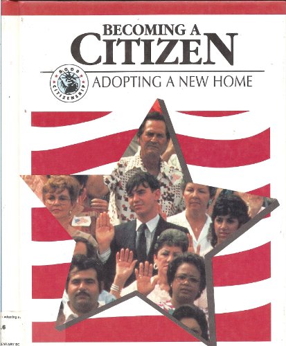 Stock image for Becoming a Citizen: Adopting a New Home (Good Citizenship Library) for sale by ThriftBooks-Dallas