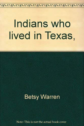 Stock image for INDIANS WHO LIVED IN TEXAS for sale by High-Lonesome Books