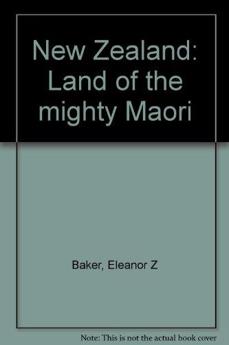 New Zealand: Land of the Mighty Maori