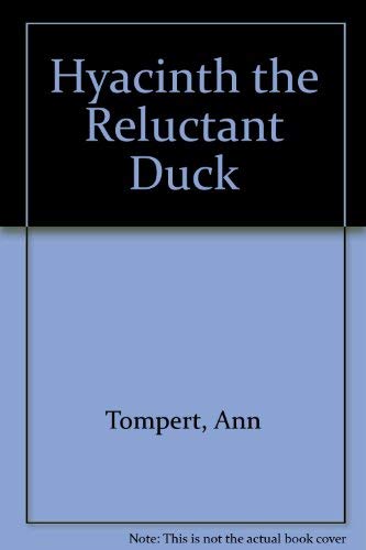 Stock image for Hyacinth, the Reluctant Duck for sale by Better World Books