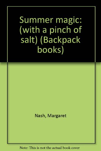 Summer magic: (with a pinch of salt) (Backpack books) (9780811478175) by Nash, Margaret