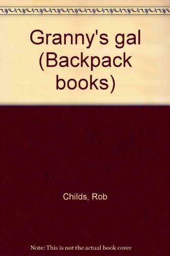 Granny's gal (Backpack books) (9780811478199) by Childs, Rob