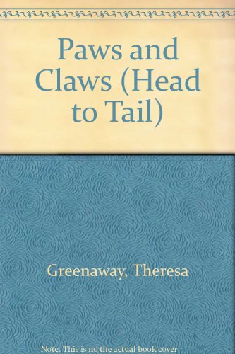 Paws and Claws (Head to Tail) (9780811482660) by Greenaway, Theresa; Savage, Ann; Baker, Julian