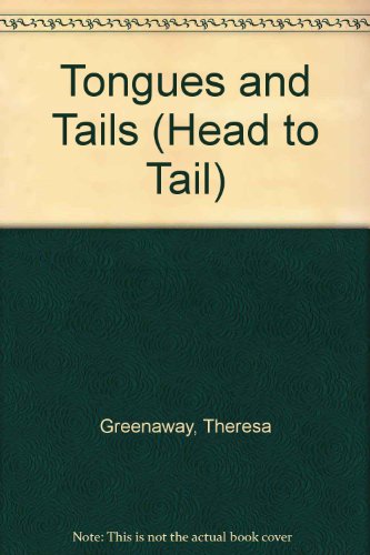 Tongues and Tails (Head to Tail) (9780811482714) by Greenaway, Theresa; Savage, Ann; Baker, Julian