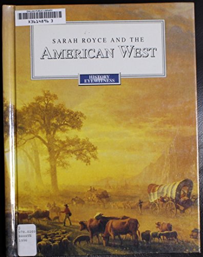 9780811482868: Sarah Royce and the American West (History Eyewitness)