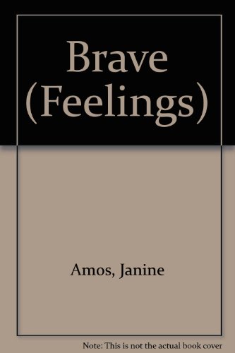 Brave (Feelings) (9780811492287) by Amos, Janine; Greene, Gwen