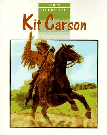 Imagen de archivo de Kit Carson (First Biographies) a la venta por HPB Inc.