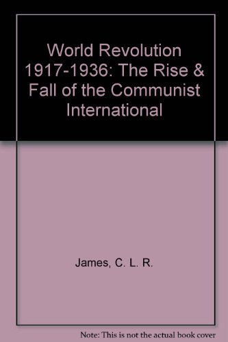 9780811530156: World Revolution 1917-1936: The Rise & Fall of the Communist International