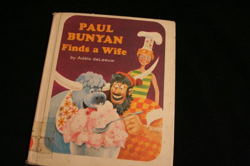 Paul Bunyan Finds a Wife (A Reading Shelf Book) (9780811640138) by De Leeuw, Adele Louise