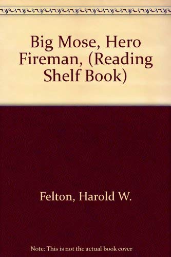 Imagen de archivo de Big Mose, Hero Fireman, (Reading Shelf Book) a la venta por ThriftBooks-Atlanta
