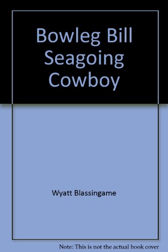 Stock image for Bowleg Bill: Seagoing Cowboy for sale by ThriftBooks-Atlanta