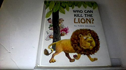 Who Can Kill the Lion (9780811640510) by Adele DeLeeuw