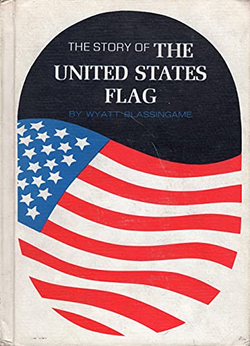 The story of the United States Flag (9780811641517) by Blassingame