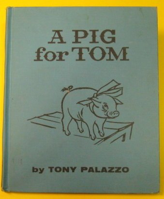 Pig for Tom (9780811641524) by Palazzo, Tony