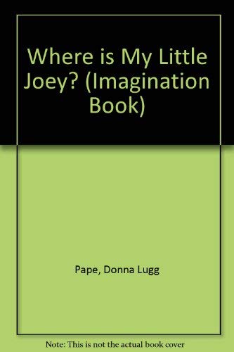 Stock image for Where Is My Little Joey? (An Imagination Book) for sale by Ergodebooks