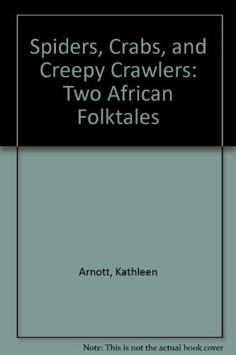 Spiders, Crabs, and Creepy Crawlers: Two African Folktales (9780811644129) by Arnott, Kathleen; Davis, Bette J.