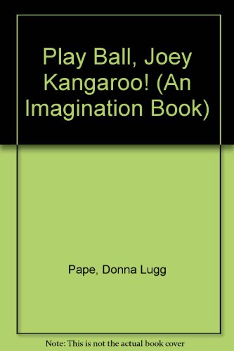 Play Ball, Joey Kangaroo! (An Imagination Book) (9780811644204) by Pape, Donna Lugg; Kessler, Leonard; Eaton, Tom