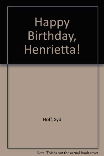 Happy Birthday, Henrietta! (9780811644235) by Hoff, Syd