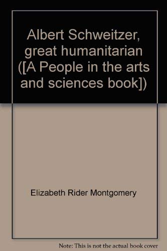 Albert Schweitzer, great humanitarian ([A People in the arts and sciences book]) (9780811645102) by Montgomery, Elizabeth Rider