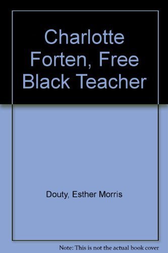 Stock image for Charlotte Forten, Free Black Teacher for sale by Ergodebooks