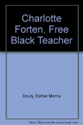 Stock image for Charlotte Forten, Free Black Teacher, for sale by ThriftBooks-Dallas