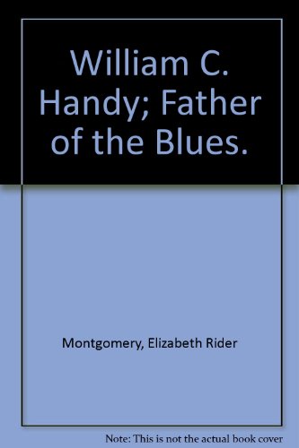 Stock image for William C. Handy : Father of the Blues for sale by Better World Books