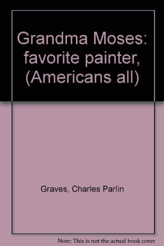 Imagen de archivo de Grandma Moses: Favorite Painter, a la venta por ThriftBooks-Dallas
