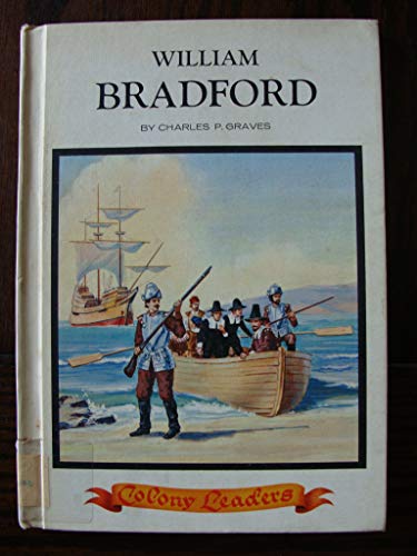 A colony leader: William Bradford, (Colony leaders) (9780811646529) by Graves, Charles Parlin