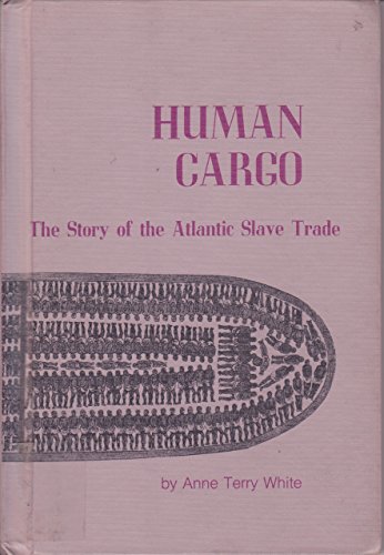 Human cargo;: The story of the Atlantic slave trade (Toward freedom series)