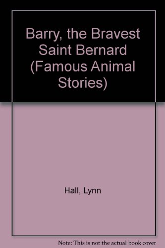 Barry, the Bravest Saint Bernard (Famous Animal Stories) (9780811648523) by Hall, Lynn