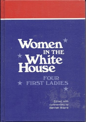 Stock image for Women in the White House Four First Ladies for sale by Eatons Books and Crafts