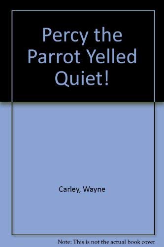 9780811660587: Percy the Parrot Yelled Quiet!