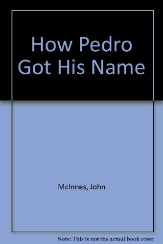 Imagen de archivo de How Pedro Got His Name a la venta por Top Notch Books