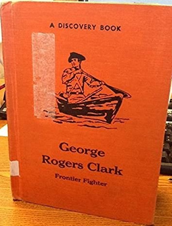 George Rogers Clark: Frontier Fighter (9780811662987) by Adele DeLeeuw