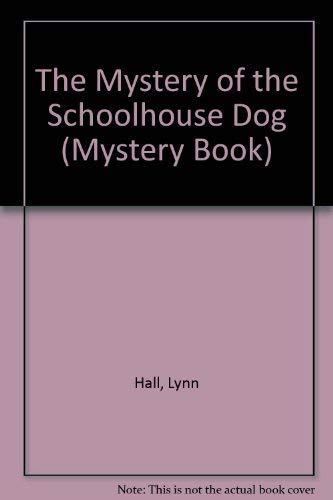 The Mystery of the Schoolhouse Dog (Mystery Book) (9780811664066) by Hall, Lynn; Hutchinson, William M.