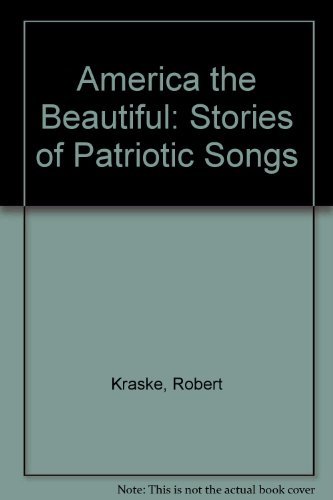 Imagen de archivo de America the Beautiful: Stories of Patriotic Songs a la venta por Jenson Books Inc