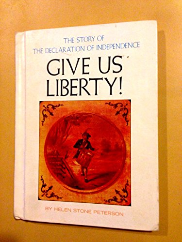 Stock image for Give Us Liberty!: The Story of the Declaration of Independence for sale by ThriftBooks-Dallas
