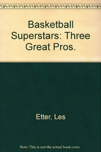 Basketball Superstars: Three Great Pros. (9780811666671) by Etter, Les